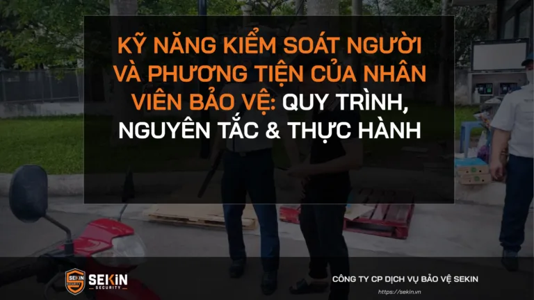 Kỹ Năng Kiểm Soát Người Và Phương Tiện Của Nhân Viên Bảo Vệ