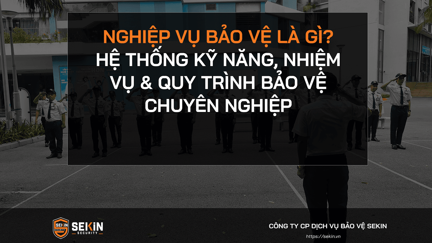 Nghiệp Vụ Bảo Vệ Là Gì