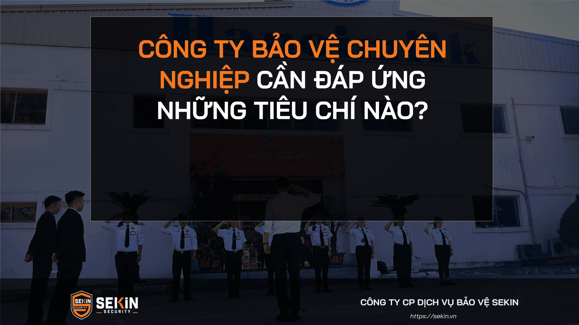 CÔNG TY BẢO VỆ CHUYÊN NGHIỆP CẦN ĐÁP ỨNG NHỮNG TIÊU CHÍ NÀO