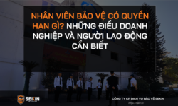NHÂN VIÊN BẢO VỆ CÓ QUYỀN HẠN GÌ